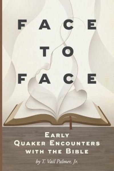 Cover for T Vail Palmer · Face to Face Early Quaker Encounters with the Bible (Paperback Bog) (2016)