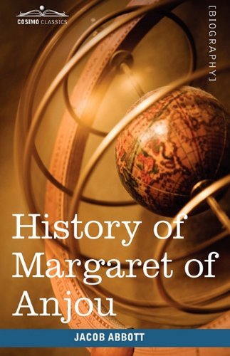 Cover for Jacob Abbott · History of Margaret of Anjou, Queen of Henry Vi of England: Makers of History (Innbunden bok) (2009)