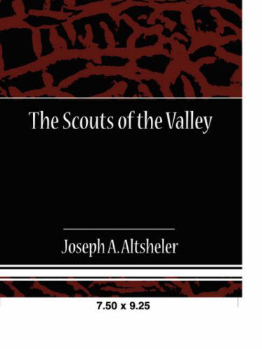 Cover for Joseph A. Altsheler · The Scouts of the Valley (Taschenbuch) (2008)