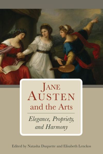 Cover for Natasha Duquette · Jane Austen and the Arts: Elegance, Propriety, and Harmony (Hardcover Book) (2013)