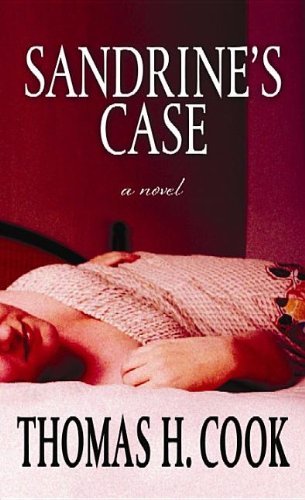 Cover for Thomas H. Cook · Sandrine's Case (Hardcover Book) [Lrg edition] (2013)