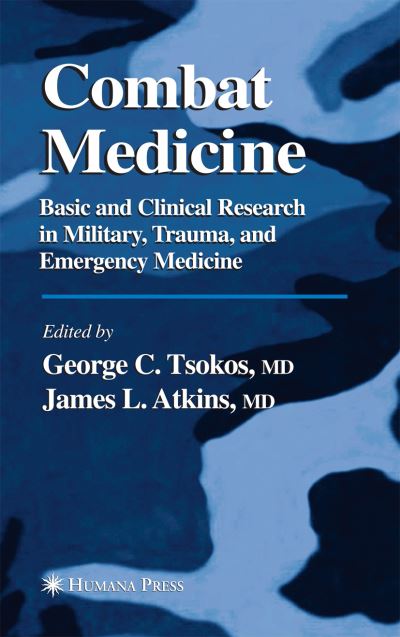 Cover for George C Tsokos · Combat Medicine: Basic and Clinical Research in Military, Trauma, and Emergency Medicine (Paperback Book) [1st ed. Softcover of orig. ed. 2003 edition] (2010)