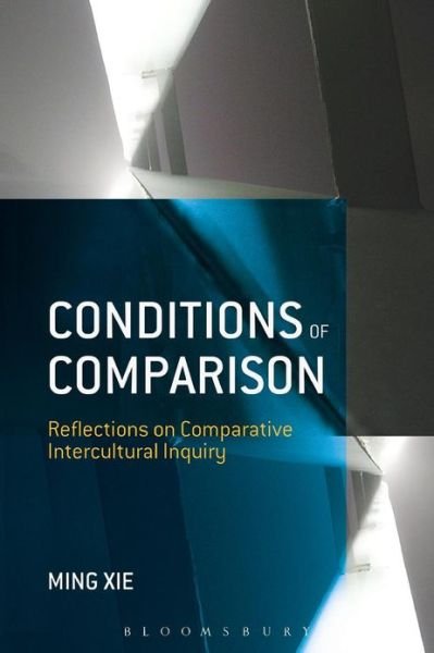Cover for Ming Xie · Conditions of Comparison: Reflections on Comparative Intercultural Inquiry (Paperback Book) [Nippod edition] (2013)