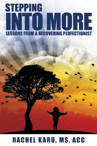 Cover for Rachel Karu · Stepping into More- Lessons from a Recovering Perfectionist (Pocketbok) (2013)