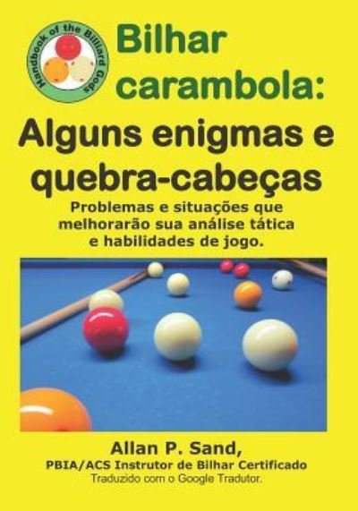 Cover for Allan P Sand · Bilhar Carambola - Alguns Enigmas E Quebra-Cabe as (Taschenbuch) (2019)