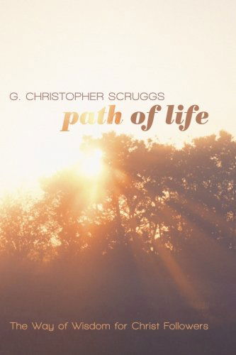 Cover for George Christopher Scruggs · Path of Life: The Way of Wisdom for Christ Followers (Paperback Book) (2014)