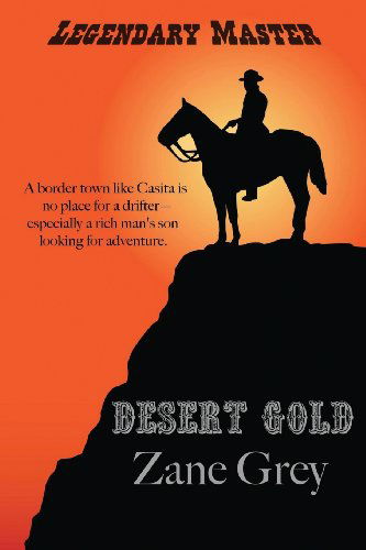 Desert Gold - Zane Grey - Books - Black Curtain Press - 9781627554374 - October 28, 2013