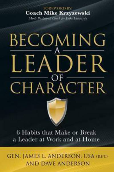 Cover for Dave Anderson · Becoming a Leader of Character: 6 Habits That Make or Break a Leader at Work and at Home (Taschenbuch) (2016)