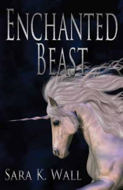 Cover for Sara K Wall · Enchanted Beast (Paperback Bog) (2016)