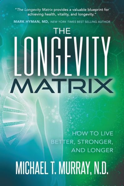 Cover for Michael T. Murray · The Longevity Matrix: How to Live Better, Stronger, and Longer (Pocketbok) (2021)