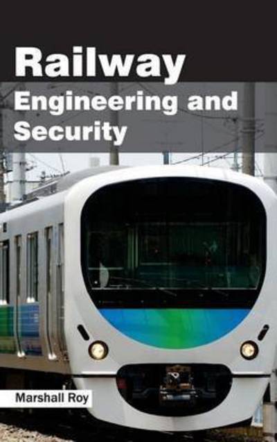 Railway Engineering and Security - Marshall Roy - Books - Clanrye International - 9781632404374 - March 13, 2015