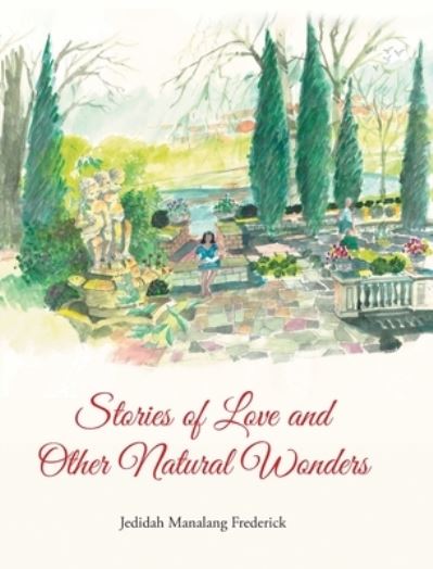 Cover for Jedidah Manalang Frederick · Stories of Love and Other Natural Wonders (Hardcover Book) (2021)