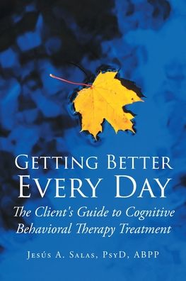 Cover for Jesis A Salas Psyd Abpp · Getting Better Everyday: The Client's Guide to Cognitive Behavioral Therapy Treatment (Paperback Book) (2020)