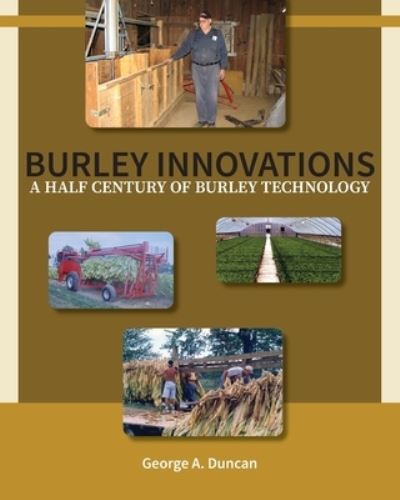 Cover for George A Duncan · Burley Innovations: A Half Century of Burley Technology (Paperback Book) (2022)