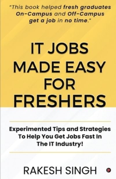 IT Jobs Made Easy For Freshers - Rakesh Singh - Books - Notion Press, Inc. - 9781649516374 - July 29, 2020
