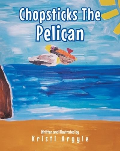 Cover for Kristi Argyle · Chopsticks The Pelican (Paperback Book) (2021)