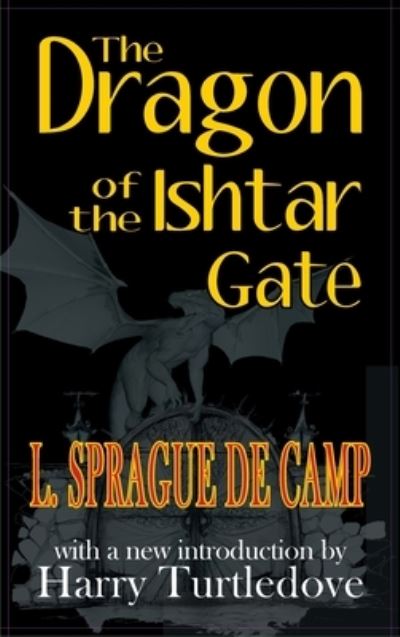 Cover for L Sprague de Camp · Dragon of the Ishtar Gate (Inbunden Bok) (2013)