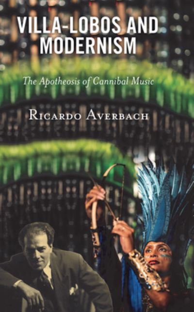 Cover for Ricardo Averbach · Villa-Lobos and Modernism : The Apotheosis of Cannibal Music (Paperback Book) (2024)