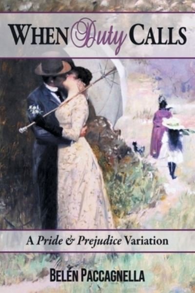 Cover for Belen Paccagnella · When Duty Calls: A Pride &amp; Prejudice Variation (Paperback Book) (2020)