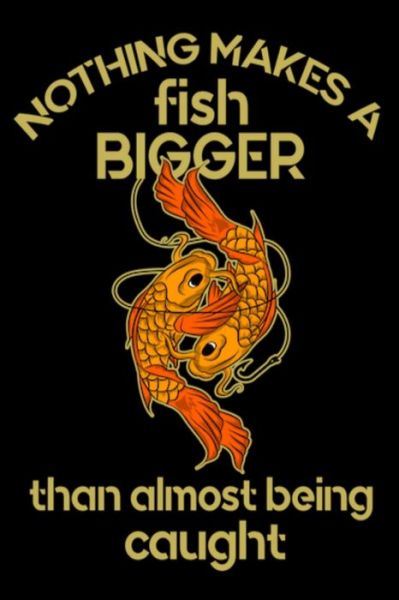 Cover for Amanda Yoos · Nothing Makes A Fish Bigger Than Almost Being Caught (Paperback Book) (2019)