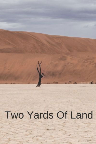 Two Yards Of Land - Shubham Srivastava - Kirjat - Independently Published - 9781694462374 - perjantai 20. syyskuuta 2019