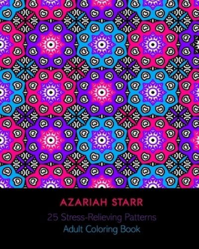 Cover for Azariah Starr · 25 Stress-Relieving Patterns (Pocketbok) (2024)