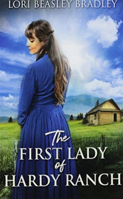 Cover for Lori Beasley Bradley · The First Lady of Hardy Ranch (Paperback Book) (2021)