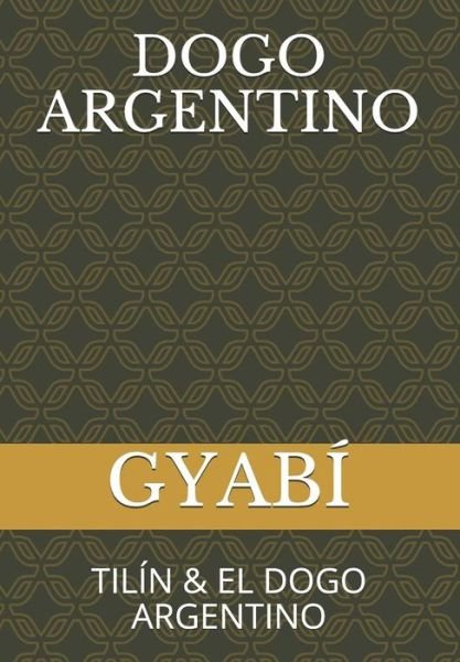 Dogo Argentino - Gyabí - Livres - Independently Published - 9781717884374 - 24 juillet 2018
