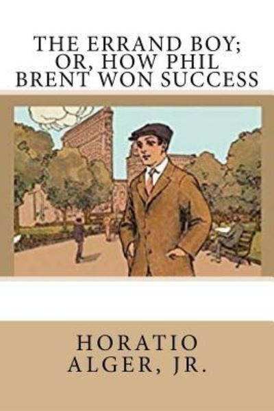 Cover for Horatio Alger · The Errand Boy; Or, How Phil Brent Won Success (Paperback Book) (2018)