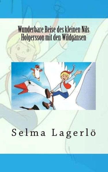 Cover for Selma Lagerlöf · Wunderbare Reise des kleinen Nils Holgersson mit den Wildgansen (Paperback Bog) (2018)