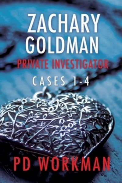 Cover for P D Workman · Zachary Goldman Private Investigator Cases 1-4: A Private Eye Mystery / Suspense Collection - Zachary Goldman Collected Case Files (Pocketbok) (2021)