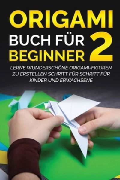 Cover for Yuto Kanazawa · Origami Buch fur Beginner 2 (Paperback Book) (2022)