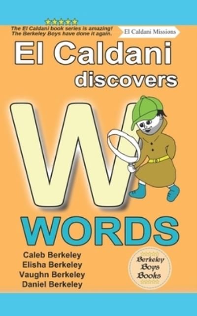 Cover for Berkeley Daniel Berkeley · El Caldani Discovers W Words (Berkeley Boys Books - El Caldani Missions) (Paperback Book) (2022)