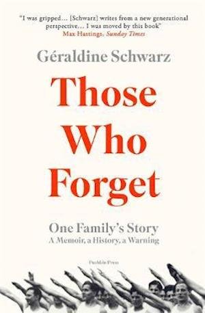 Cover for Schwarz, Geraldine (Author) · Those Who Forget: One Family's Story; A Memoir, a History, a Warning (Paperback Bog) (2021)