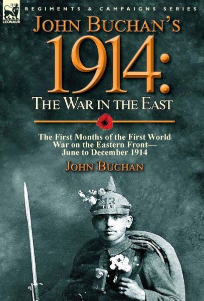 Cover for Buchan, John (The Surgery, Powys) · John Buchan's 1914: the War in the East-the First Months of the First World War on the Eastern Front-June to December 1914 (Inbunden Bok) (2015)