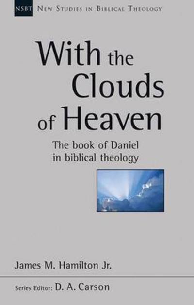 Cover for James M Hamilton · With the Clouds of Heaven: The Book Of Daniel In Biblical Theology - New Studies in Biblical Theology (Paperback Book) (2014)