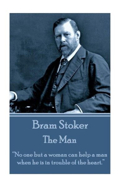 Cover for Bram Stoker · Bram Stoker - the Man: &quot;No One but a Woman Can Help a Man when He is in Trouble of the Heart.&quot;  (Paperback Book) (2014)