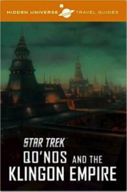 Cover for Dayton Ward · Hidden Universe Travel Guide: Star Trek: Qo'nos and the Klingon Empire (Hardcover bog) (2017)
