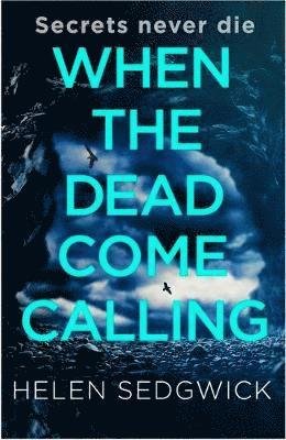 Cover for Helen Sedgwick · When the Dead Come Calling: The Burrowhead Mysteries: A Scottish Book Trust 2020 Great Scottish Novel (Paperback Book) (2021)
