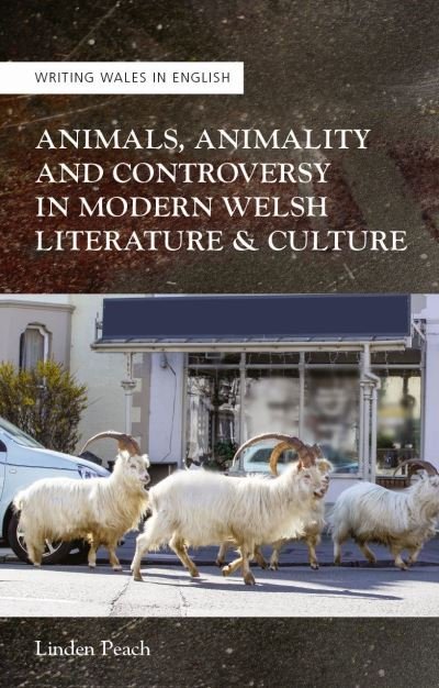 Cover for Linden Peach · Animals, Animality and Controversy in Modern Welsh Literature and Culture - Writing Wales in English (Paperback Book) (2022)