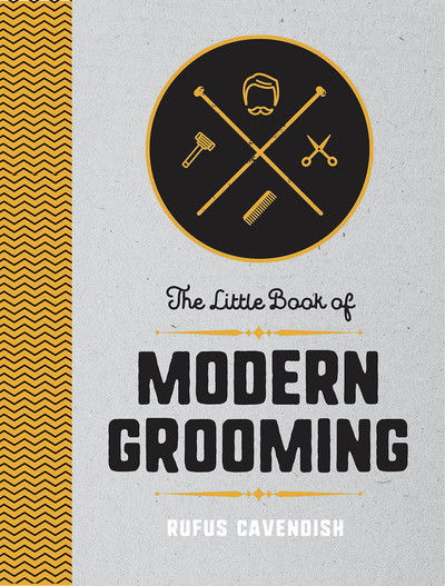 Cover for Rufus Cavendish · The Little Book of Modern Grooming: How to Look Sharp and Feel Good (Inbunden Bok) (2018)