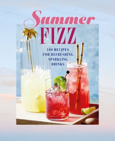 Cover for Ryland Peters &amp; Small · Summer Fizz: Over 100 Recipes for Refreshing Sparkling Drinks (Innbunden bok) (2022)