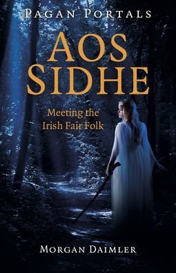 Cover for Morgan Daimler · Pagan Portals - Aos Sidhe: Meeting the Irish Fair Folk (Paperback Book) (2022)