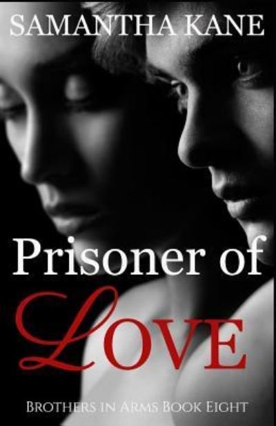 Prisoner of Love - Samantha Kane - Kirjat - Independently Published - 9781791888374 - torstai 3. tammikuuta 2019