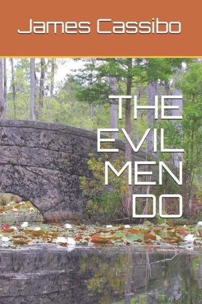 Cover for James Edward Cassibo · The Evil Men Do (Paperback Bog) (2018)