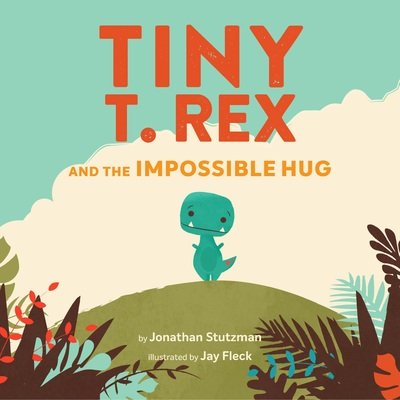 Cover for Jonathan Stutzman · Tiny T. Rex and the Impossible Hug (Paperback Bog) (2020)
