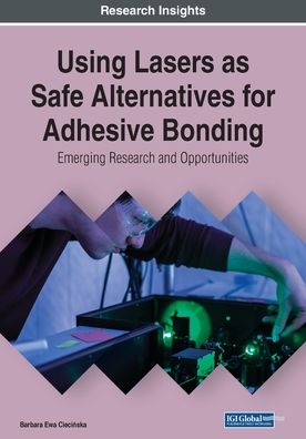 Cover for Barbara Ewa Ciecinska · Using Lasers as Safe Alternatives for Adhesive Bonding (Paperback Book) (2020)