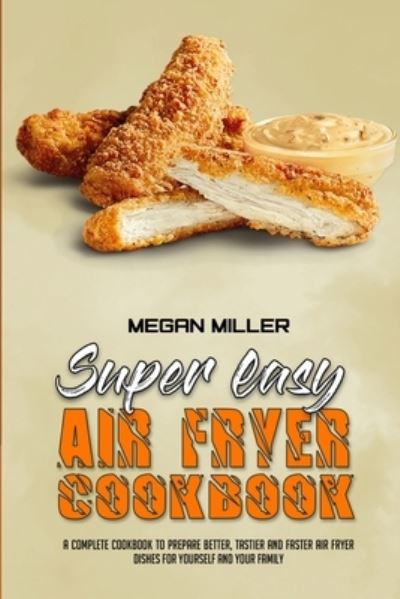 Cover for Megan Miller · Super Easy Air Fryer Cookbook (Paperback Book) (2021)