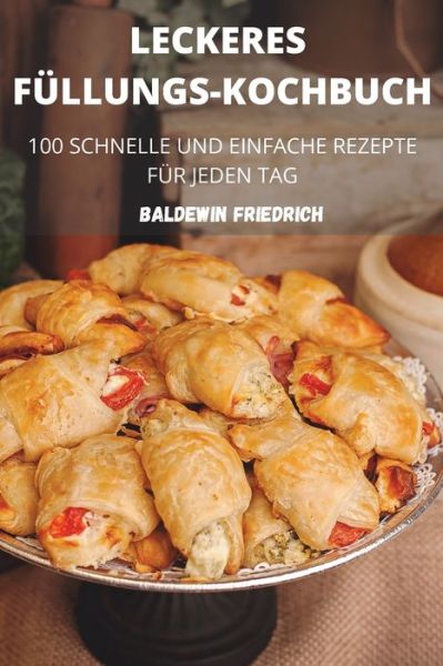 Cover for Baldewin Friedrich · Leckeres Fullungs-Kochbuch (Paperback Book) (2022)