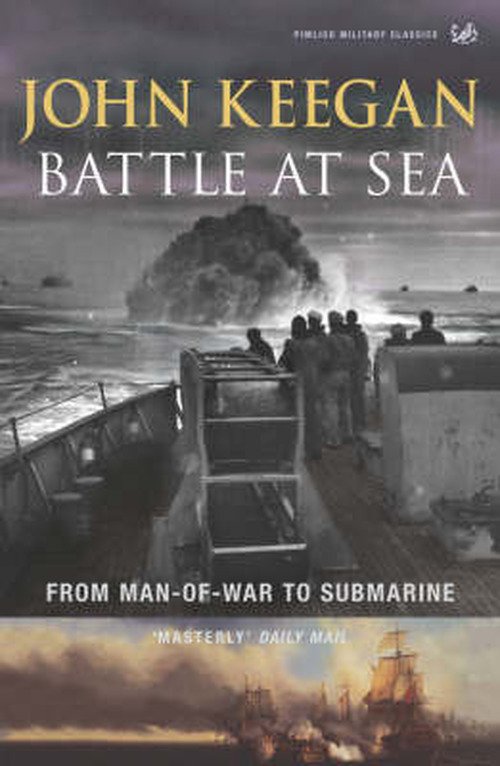 Cover for John Keegan · Battle At Sea: From Man-of-War to Submarine (Paperback Book) (2004)